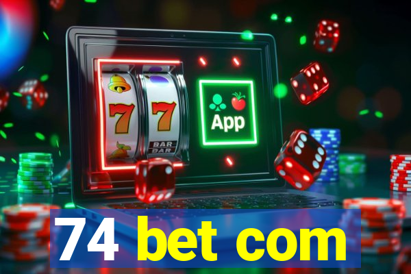 74 bet com